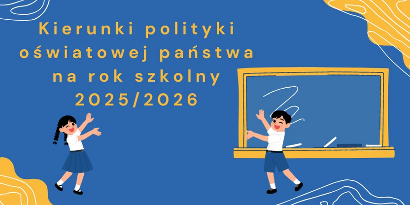 Obok postaci dziewczynki i chłopca napis: Kierunki polityki oświatowej państwa na rok szkolny 2025/1026