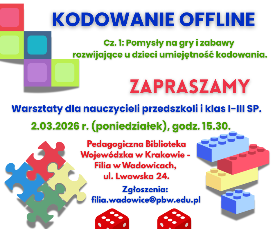 „Kodowanie offline. Cz. 1 - Pomysły na gry i zabawy rozwijające u dzieci umiejętność kodowania”. Warsztaty dla nauczycieli przedszkoli oraz klas 1-3 SP. 2.03.2026 r. (poniedziałek), godz. 15.30.